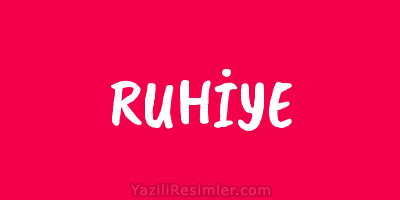 RUHİYE