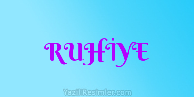 RUHİYE