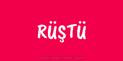 RÜŞTÜ