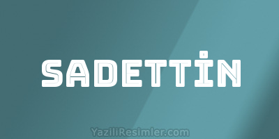 SADETTİN