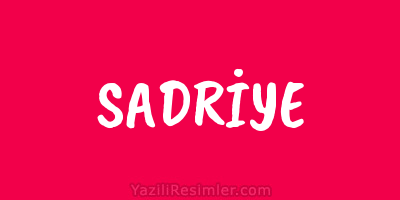 SADRİYE