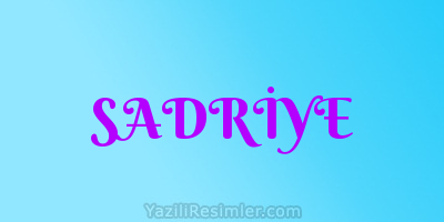 SADRİYE