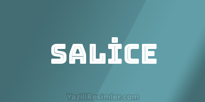 SALİCE