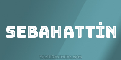 SEBAHATTİN