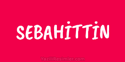 SEBAHİTTİN