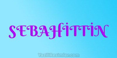 SEBAHİTTİN