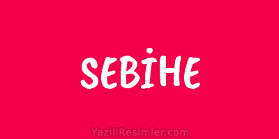 SEBİHE