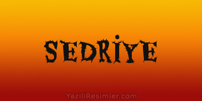 SEDRİYE