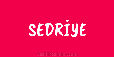 SEDRİYE