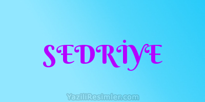 SEDRİYE