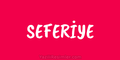 SEFERİYE