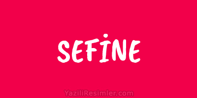 SEFİNE