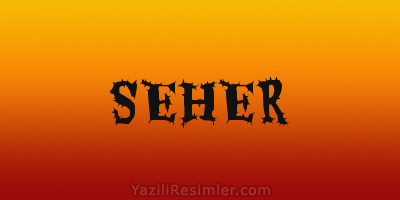 SEHER