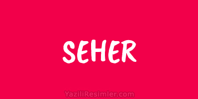 SEHER