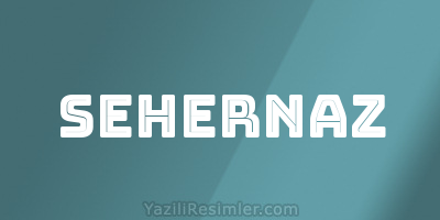 SEHERNAZ