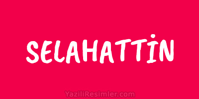 SELAHATTİN