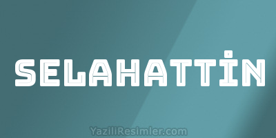 SELAHATTİN