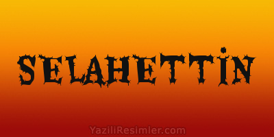 SELAHETTİN