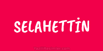 SELAHETTİN