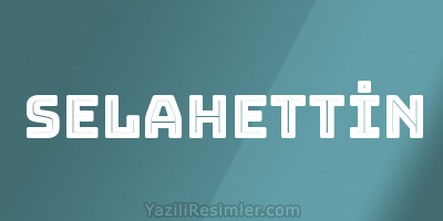 SELAHETTİN