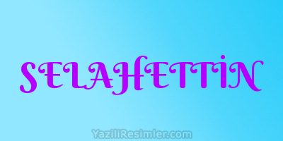 SELAHETTİN