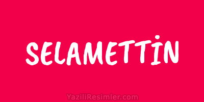 SELAMETTİN