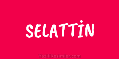 SELATTİN