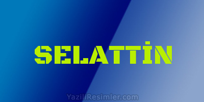 SELATTİN