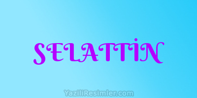 SELATTİN