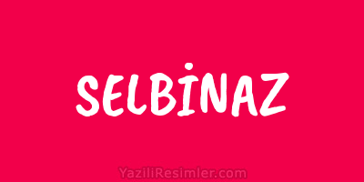 SELBİNAZ