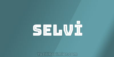 SELVİ