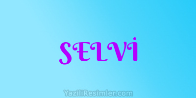 SELVİ