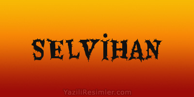 SELVİHAN