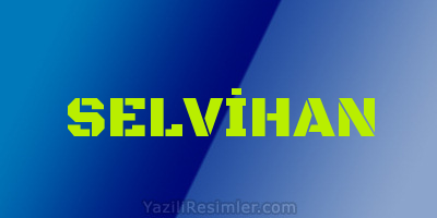 SELVİHAN