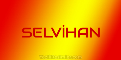 SELVİHAN