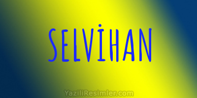 SELVİHAN