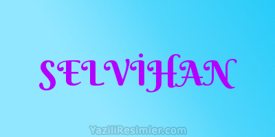 SELVİHAN