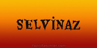 SELVİNAZ