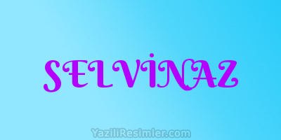 SELVİNAZ