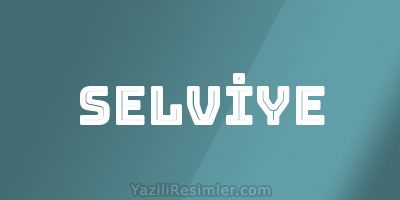 SELVİYE