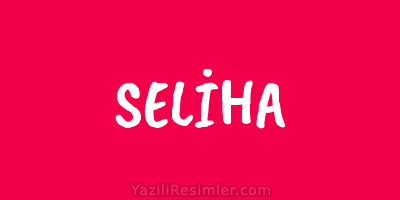 SELİHA