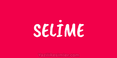 SELİME