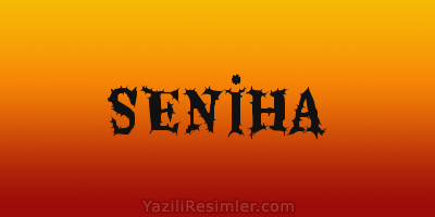 SENİHA