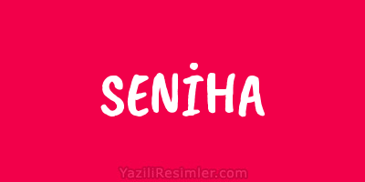 SENİHA