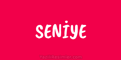 SENİYE