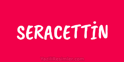 SERACETTİN