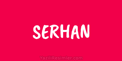 SERHAN