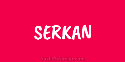 SERKAN