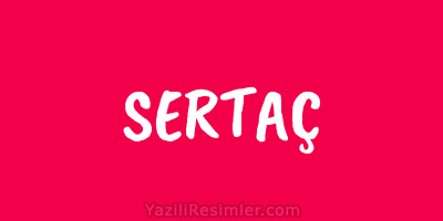 SERTAÇ