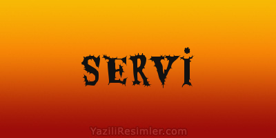 SERVİ